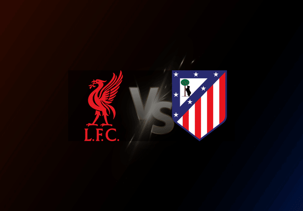 Liverpool v Atlético Madrid